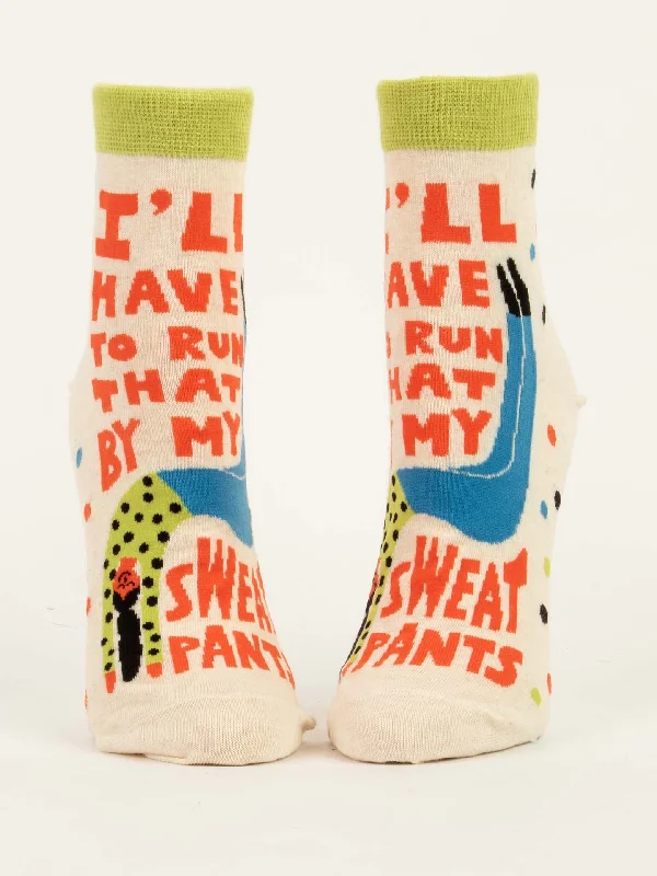 ZZNA-11/24_Women's I'll Have To Run That By My Sweatpants Ankle